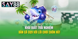 Các tựa game bắn cá CQ9 đáng chú ý tại Say88