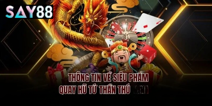 Khung Giờ Vàng Và Chiến Lược Săn Hũ Tứ Quay Hũ Tứ Thần Thú Say88 Hiệu Quả
