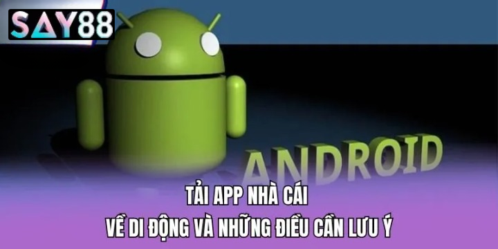 Hướng dẫn tải app Say88 cho dòng máy Android