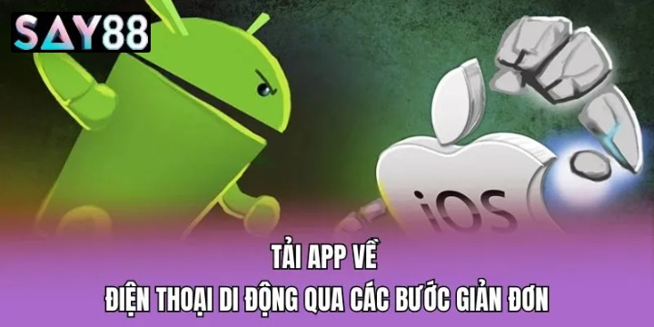 Hướng dẫn tải app Say88 cho mọi dòng máy