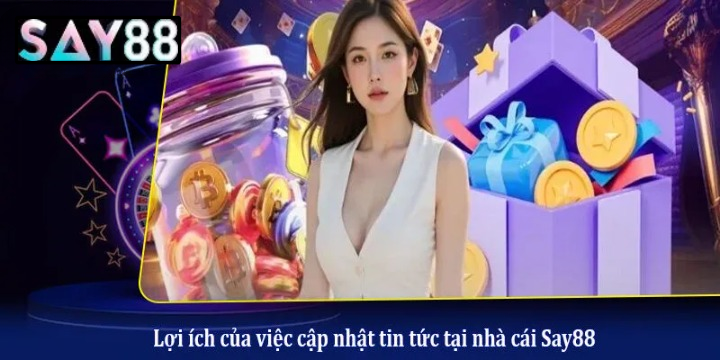  Lợi Ích Vàng Và Danh Mục Trọng Điểm Tại Tin Tức Say88